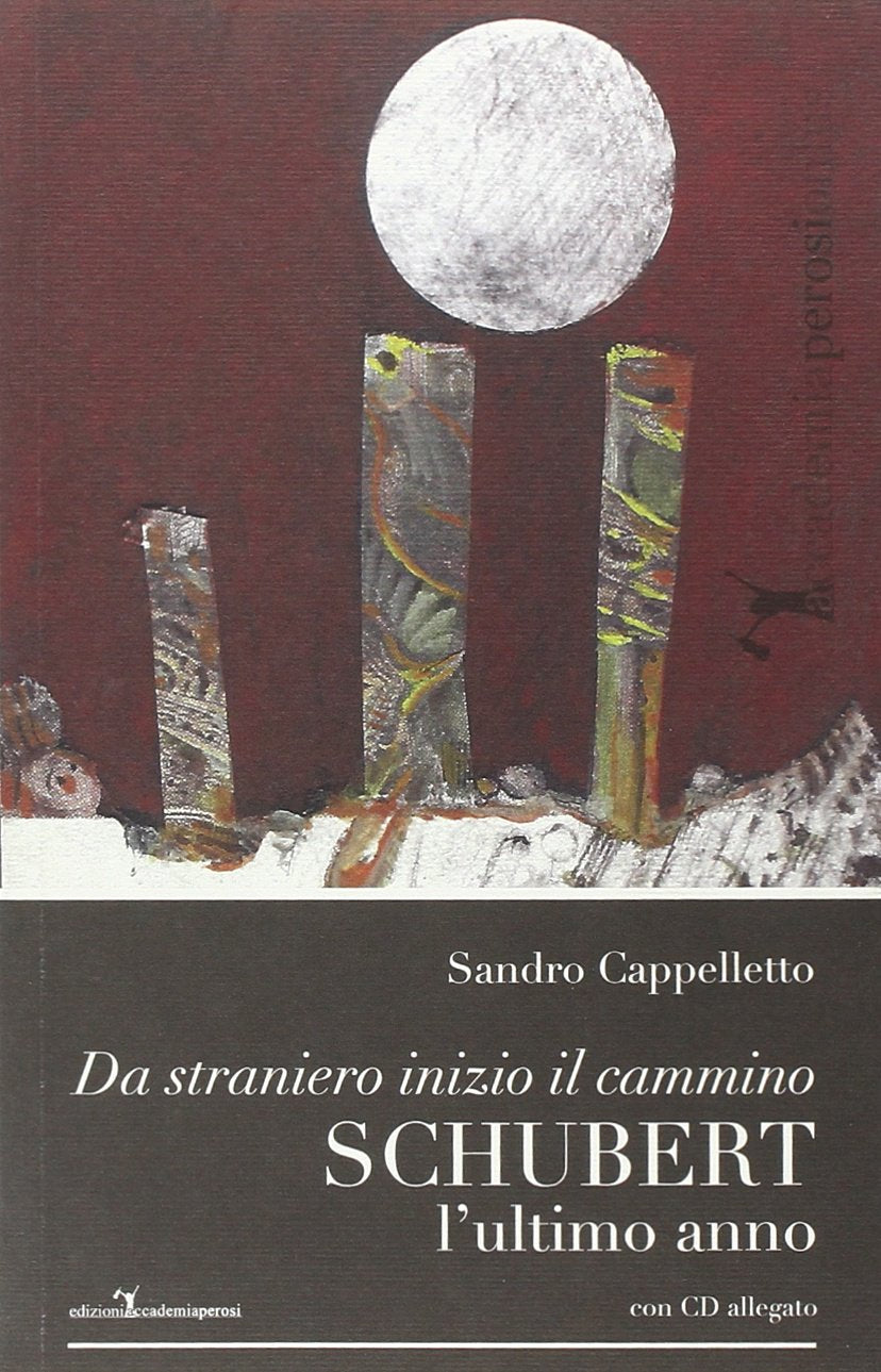 Schubert. L'ultimo anno. Da straniero inizio il cammino. Con CD Audio book