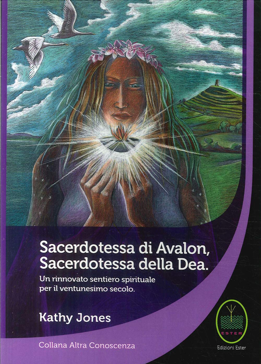 Sacerdotessa di Avalon sacerdotessa della Dea. Un rinnovato sentiero spirituale per il ventunesimo secolo Religion & Esotericism
