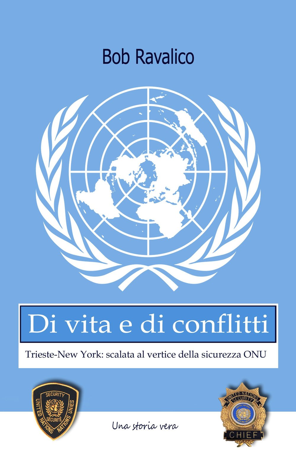 Di vita e di conflitti. Trieste-New York. Scalata al vertice della sicurezza Onu Memories
