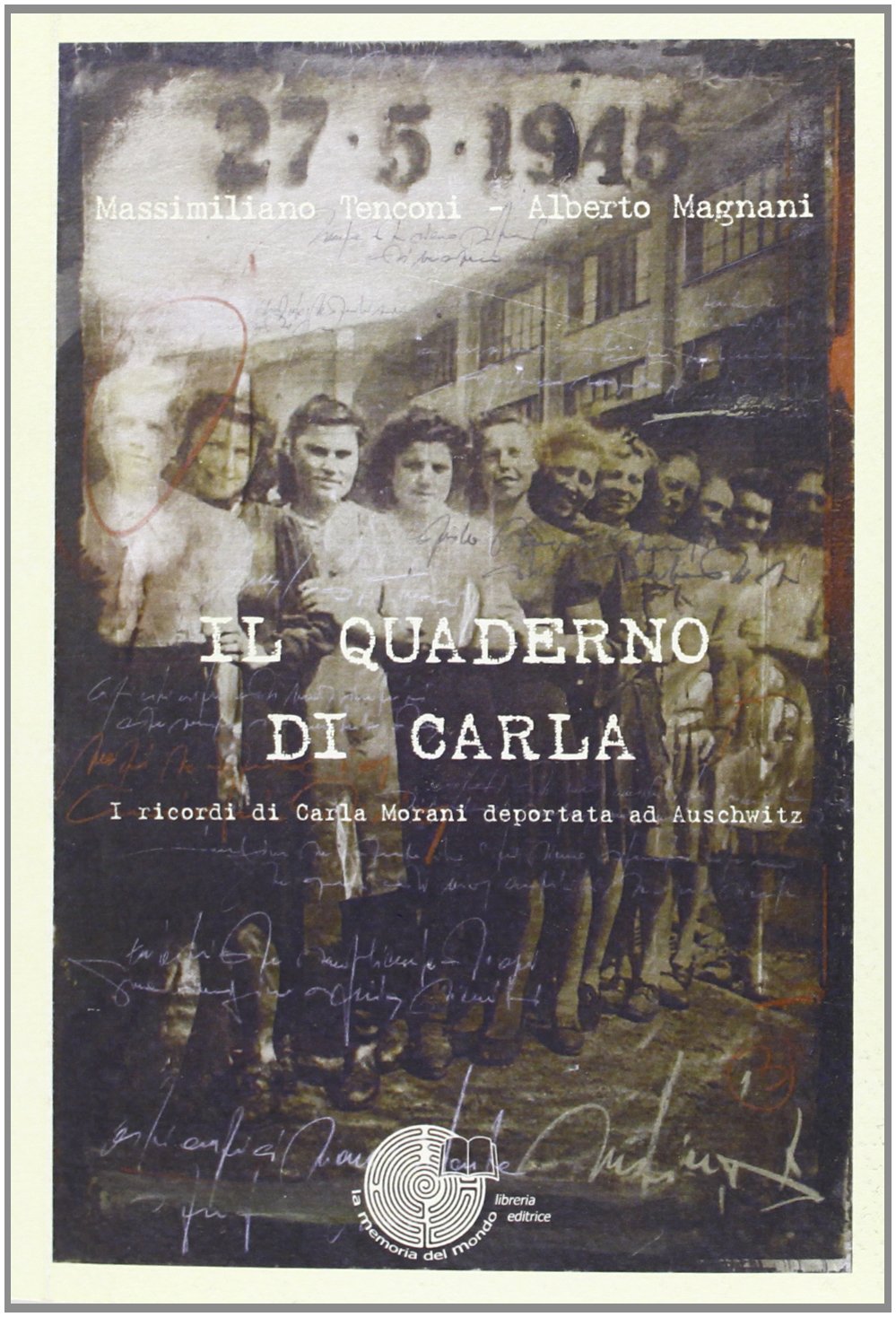 Il quaderno di Carla. I ricordi di Carla Morani deportata ad Auschwitz book