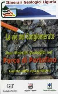 Le vie del conglomerato. Due itinerari geologici nel parco di Portofino. Guida alle escursioni book