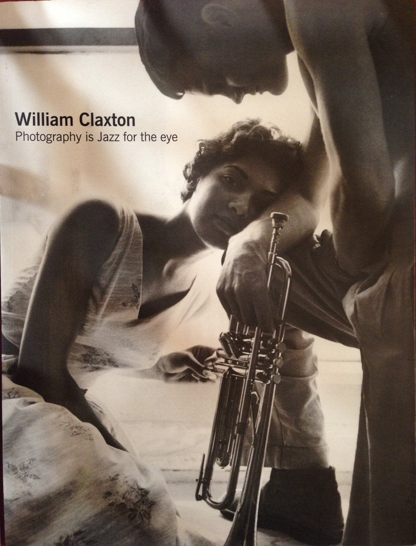 William Claxton. Photography Is Jazz for the Eye Film, Art & Culture