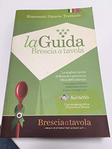 La guida Brescia a tavola. Le migliori tavole di Brescia e provincia. Oltre 280 indirizzi. Ediz. italiana e inglese book