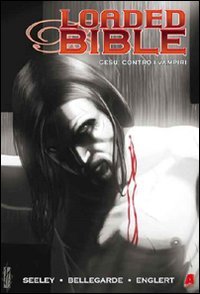 Loaded Bible. Gesù contro i vampiri. Ediz. italiana (Vol. 1) book