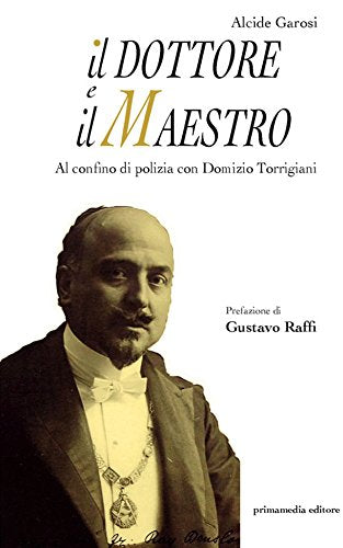 Il dottore e il maestro. Al confino di polizia con Domizio Torrigiani (Historica) Books