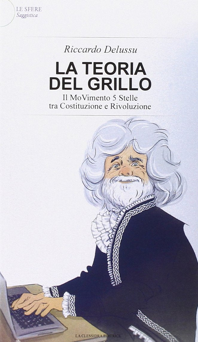 La teoria del Grillo. Il Movimento 5 stelle tra costituzione e rivoluzione book