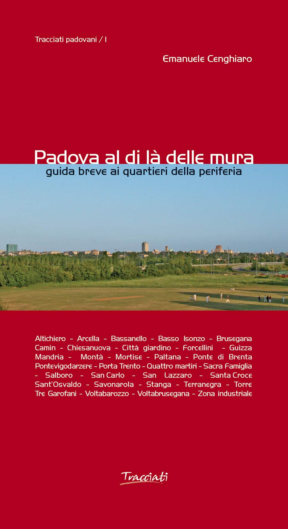 Padova al di là delle mura. Guida breve ai quartieri della periferia. Ediz. illustrata book