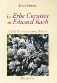 Le erbe curative di Edward Bach. Guida illustrata ai rimedi floreali Health, Nutrition & Fitness