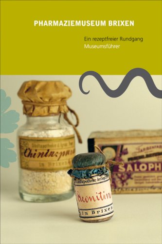 Pharmaziemuseum Brixen. Ein rezeptfreier Rundgang: Museumsführer Medicine