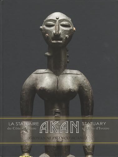 La statuaire Akan de Côte d Ivoire: Akan frontaliers, Akan lagunaires, Akan du centre book