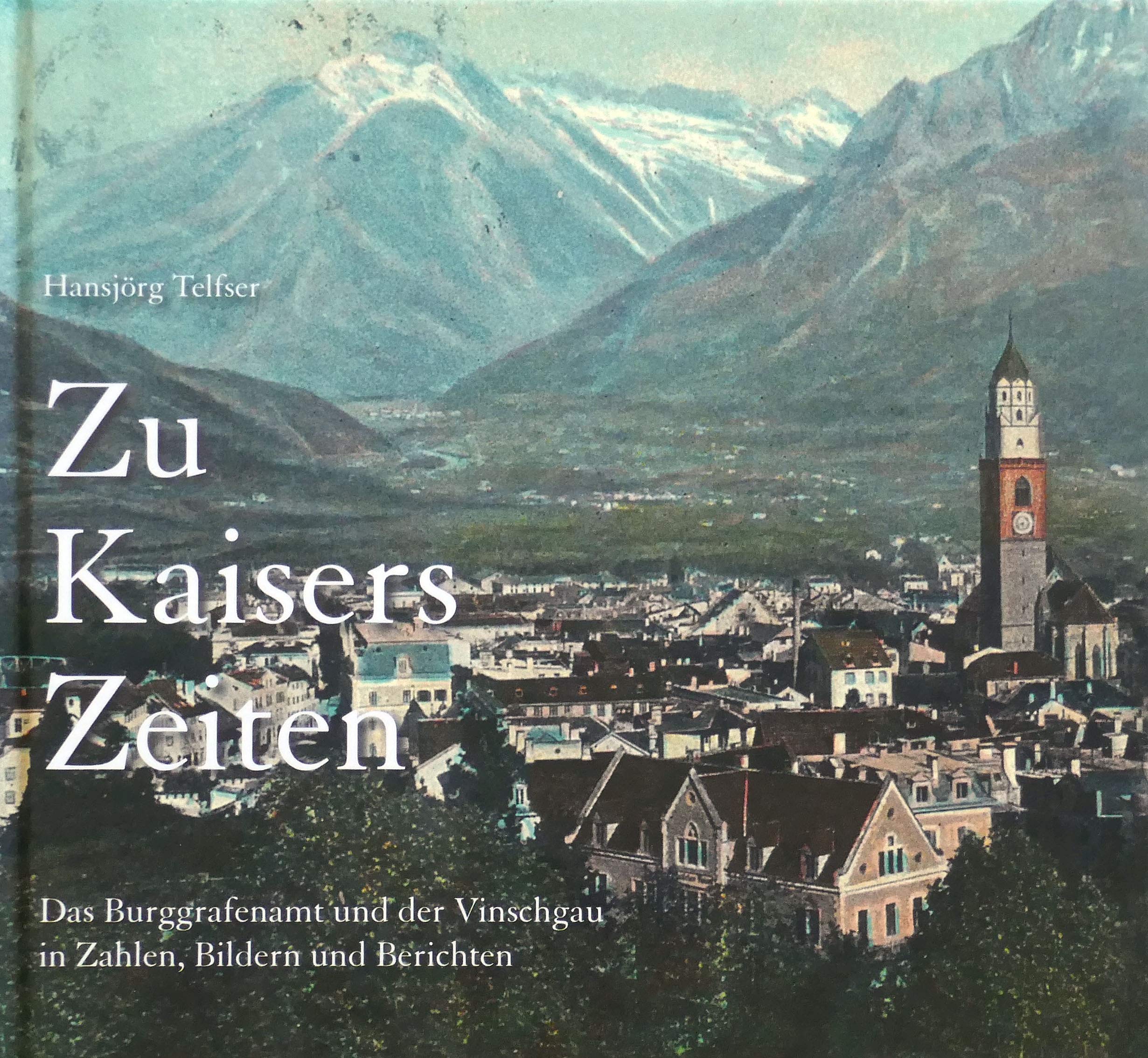 Zu Kaisers Zeiten - Das Burggrafenamt und der Vinschgau in Zahlen, Bildern und Berichten Books