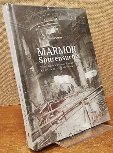 Marmor. Spurensuche Vinschgaus Marmor zwischen Kunst und Spekulationsobjekt Business, Finance & Career