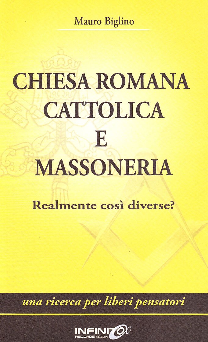 Chiesa romana cattolica e massoneria. Realmente così diverse? Una ricerca per liberi pensatori book