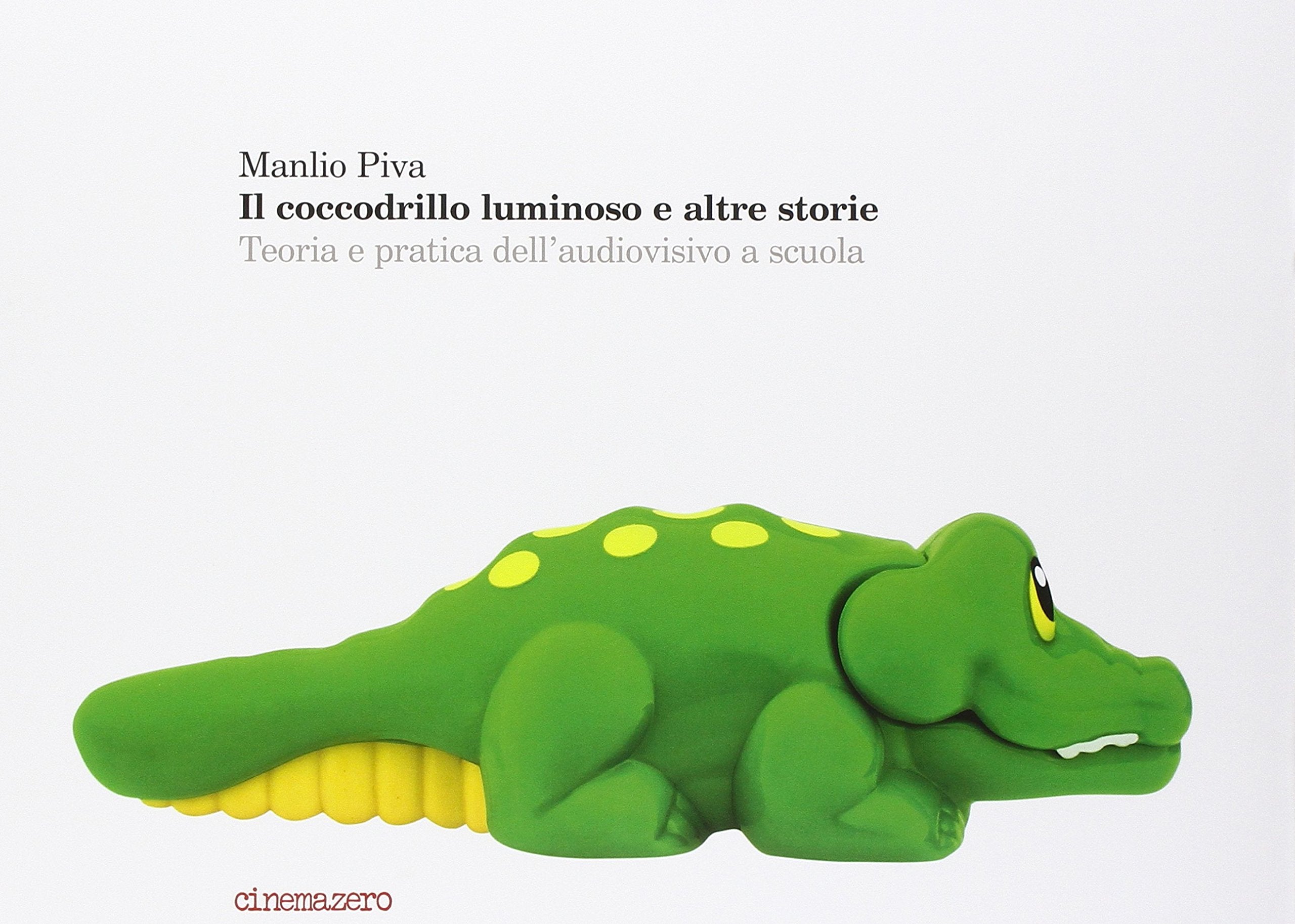Il coccodrillo luminoso e altre storie. Teoria e pratica dell'audiovisivo a scuola Media & Communication