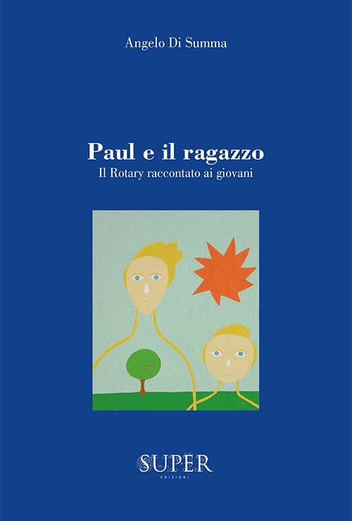 Paul e il ragazzo. Il Rotary raccontato ai giovani book