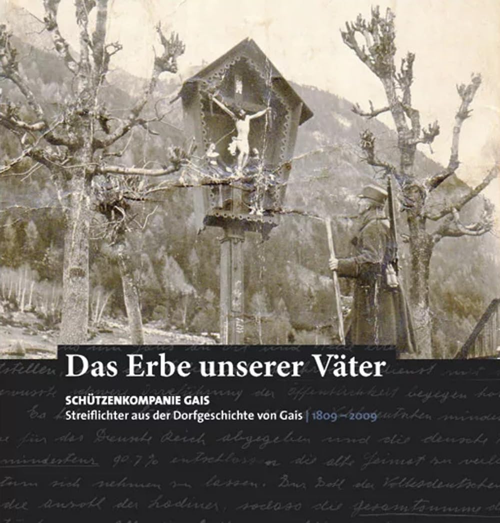 Das Erbe unserer Väter. Streiflichter aus der Dorfgeschichte von Gais Leisure, Home & Garden