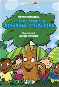 La vera storia di Giannino l'alberino (I granelli) Novels & Short Stories