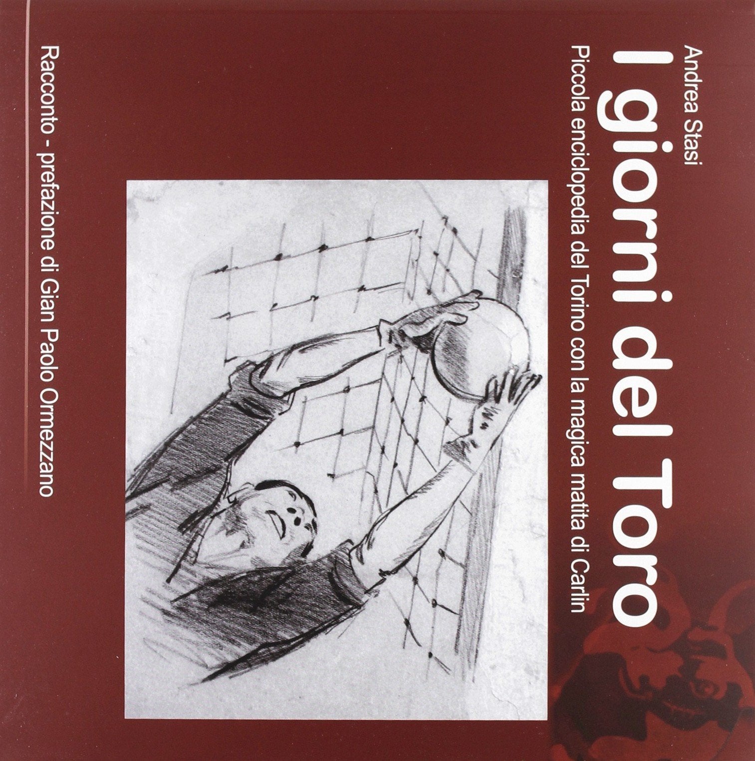 I giorni del toro. Piccola enciclopedia del Torino, con la magica matita di Carlin book