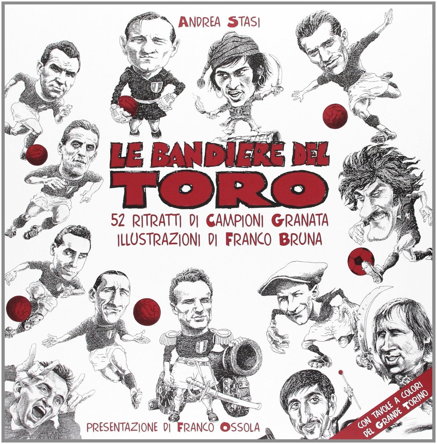 Le bandiere del toro. 52 ritratti di campioni granata book