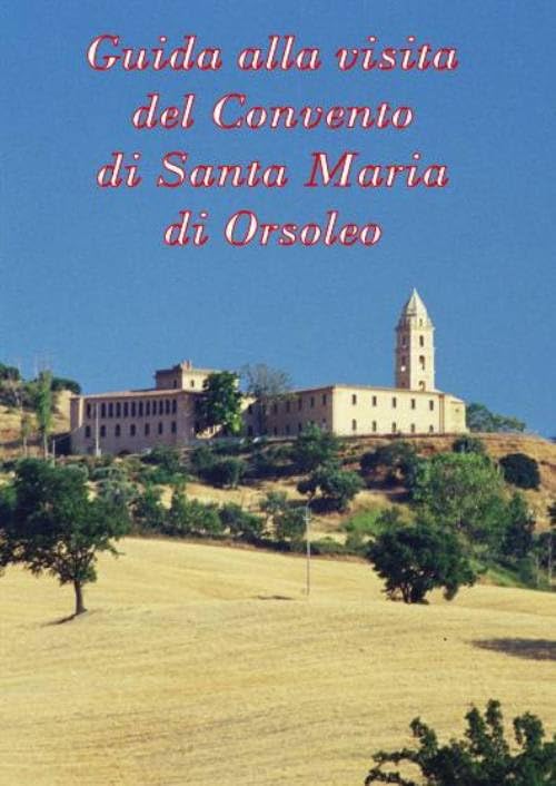 Guida alla visita del Convento di Santa Maria di Orsoleo. Ediz. italiana e inglese Architecture