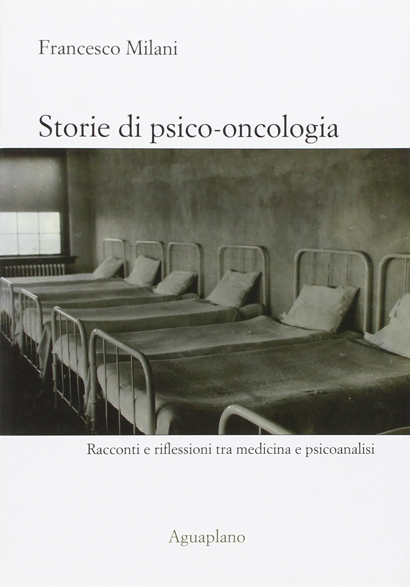 Storie di psico-oncologia. Racconti e riflessioni tra medicina e psicoanalisi Medicine