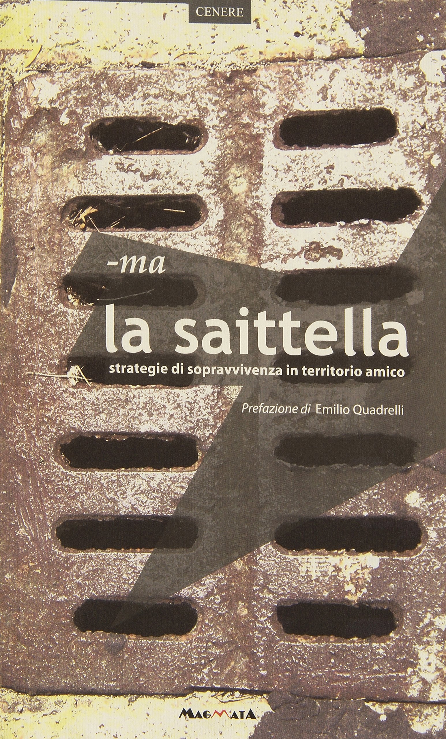 La saittella. Strategie di sopravvivenza in territorio amico (Cenere) Books