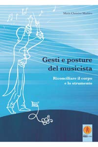 Gesti e posture del musicista. Rconciliare il corpo e lo strumento book