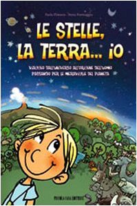 Le stelle, la terra... io. Viaggio dall'universo all'origine dell'uomo book