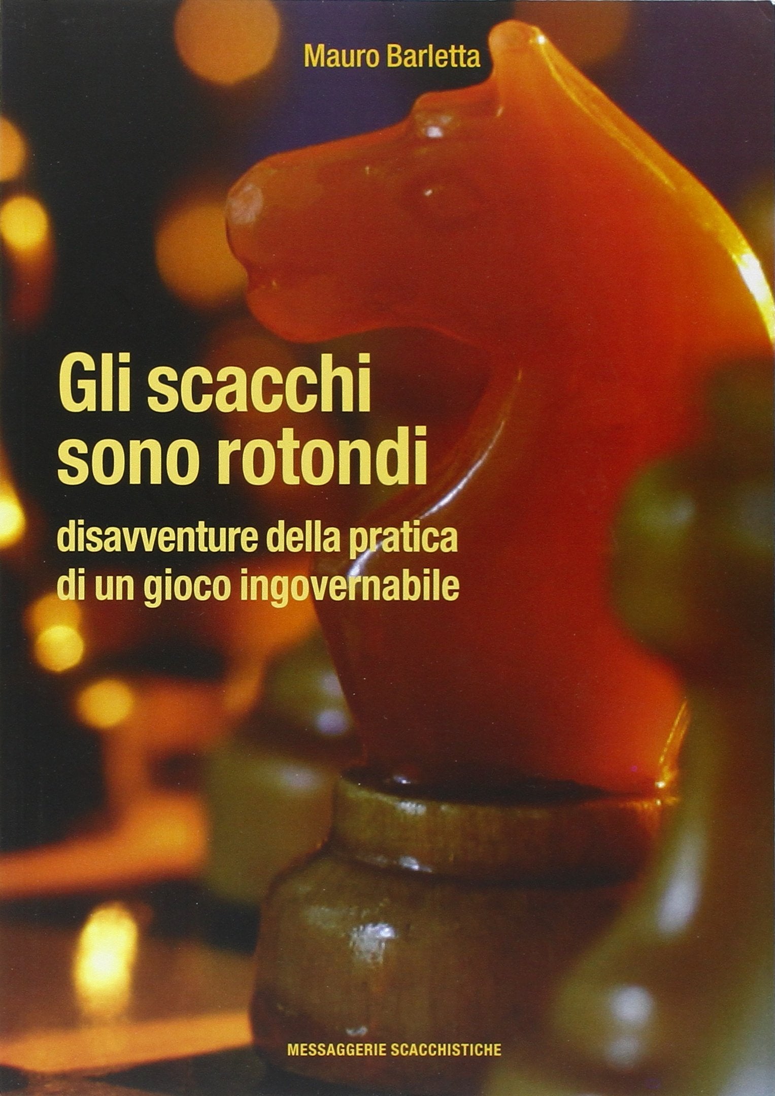 Gli scacchi sono rotondi. Disavventure della pratica di un gioco ingovernabile book