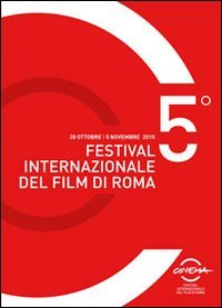 Catalogo ufficiale del festival internazionale del film di Roma 2010 Film, Art & Culture
