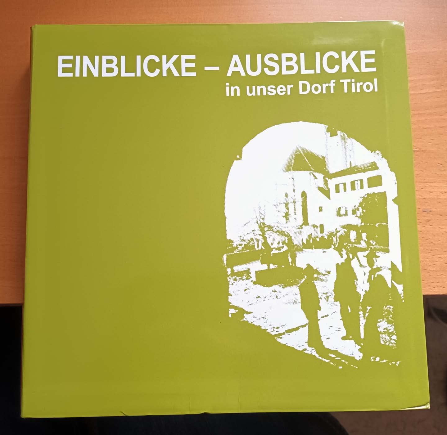 Einblicke - Ausblicke in unser Dorf Tirol book