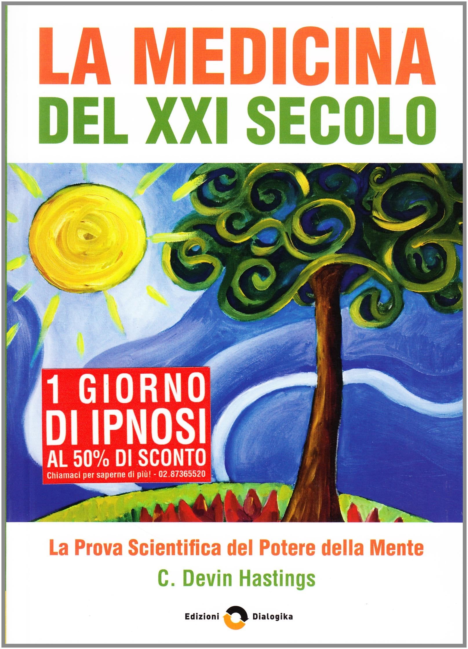 La medicina del XXI secolo. La prova scientifica del potere della mente book
