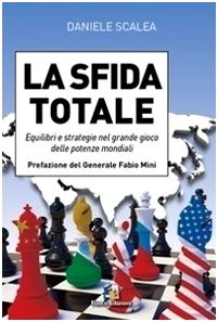 La sfida totale. Equilibri e strategie nel grande gioco delle potenze mondiali Politics & History