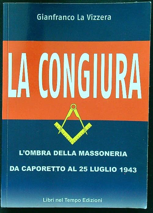 La congiura. L'ombra della massoneria da Caporetto al 25 luglio 1943 book