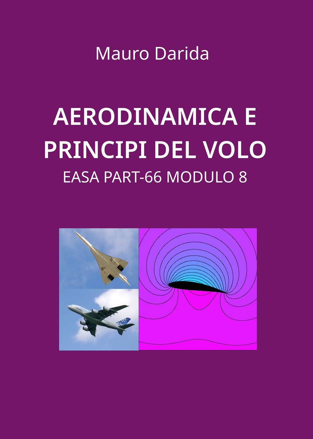Aerodinamica e principi del volo. EASA Part-66 modulo 8 book