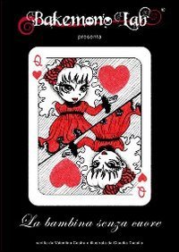 La bambina senza cuore-The heartless child. Ediz. bilingue book