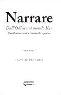 Narrare. Dall'Odissea al mondo Ikea. Una riflessione teorica. Un manuale operativo (Saggistica) Contemporary literature