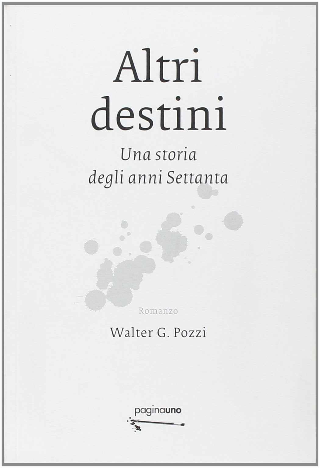 Altri destini. Una storia degli anni Settanta Contemporary literature