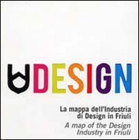 Udesign. La mappa dell'industria di design in Friuli. Ediz. multilingue book