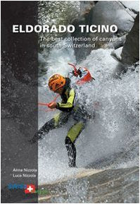 Eldorado Ticino - The best collection of canyons in south Switzerland (Englische Ausgabe) Books