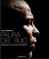 Paura del buio. Biografia non autorizzata di Ronaldo Sports
