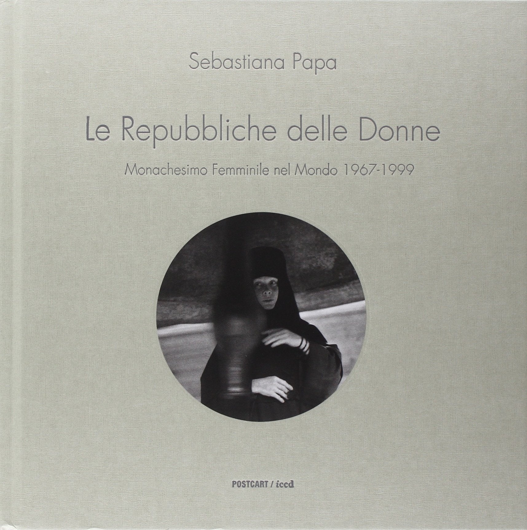 Le Repubbliche delle donne. Monachesimo femminile nel mondo 1967-1999. Ediz. illustrata (Collezioni) Books