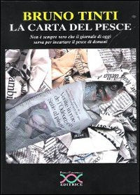 La carta del pesce. Non è sempre vero che il giornale di oggi serva per incartare il pesce di domani Media & Communication