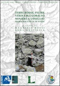 Terre rosse, pietre verdi e blu cobalto. Miniere a Usseglio. Prima raccolta di studi (Letture dal Museo Civico Alpino) Leisure, Home & Garden