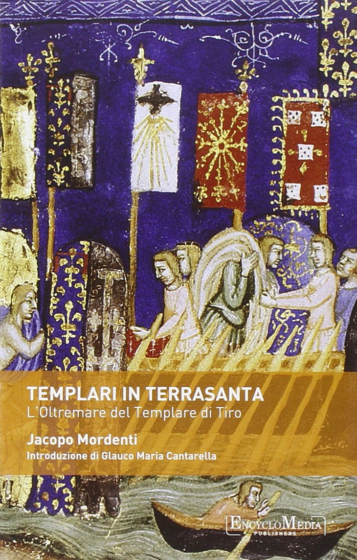 Templari in Terrasanta. L'oltremare del templare di Tiro Politics & History