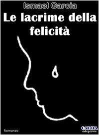 Le lacrime della felicità book