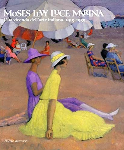 Moses Levy. Luce marina. Una vicenda dell'arte italiana 1915-1935 book