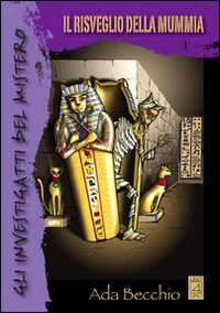 Gli investigatti del mistero. Il risveglio della mummia book