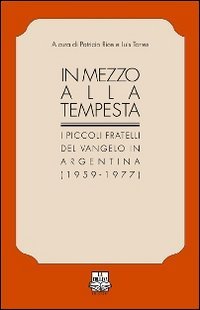 In mezzo alla tempesta. I piccoli fratelli del Vangelo in Argentina (1959-1977) book