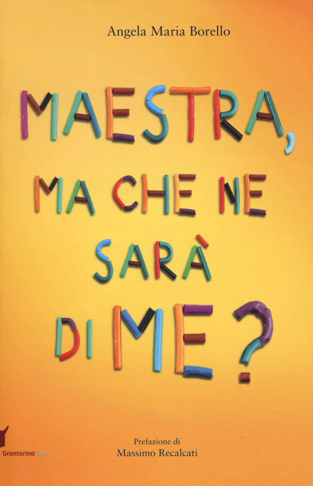 Maestra, ma che ne sarà di me? Pensieri pensati dai bambini book